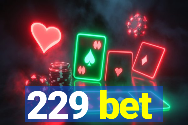 229 bet